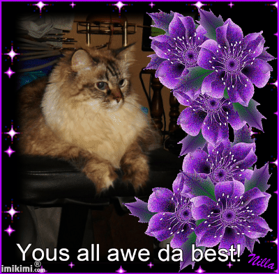 Fanks fur all yous luv and support.